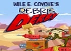 Wile E Coyote's Debris Derby